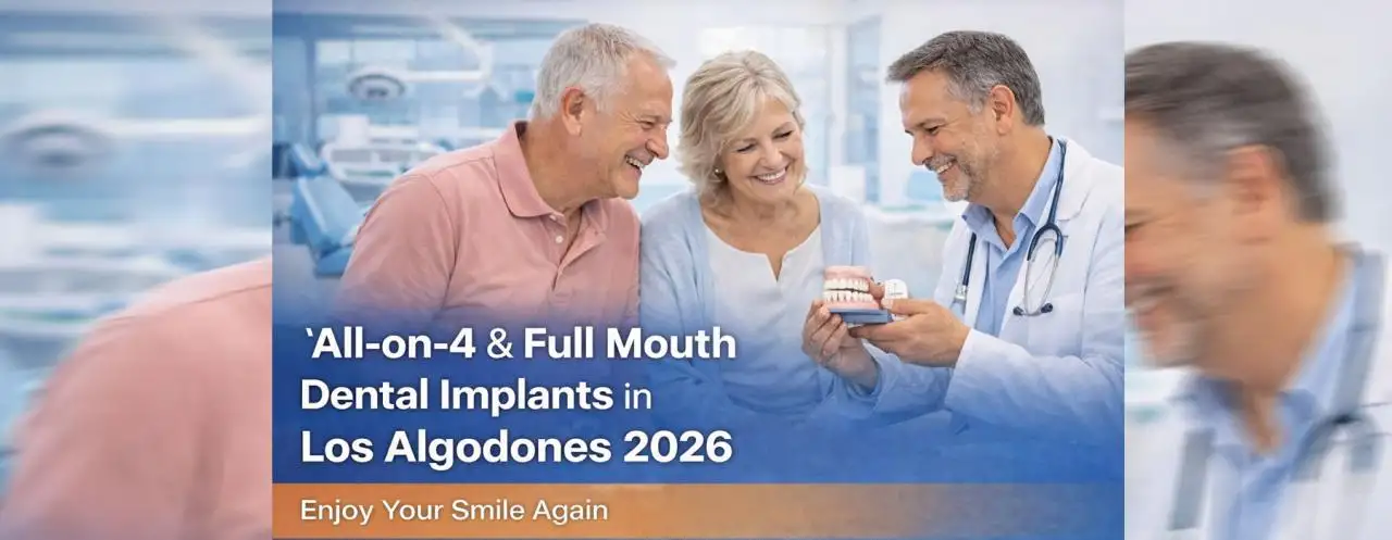 All-on-4 & Full Mouth Dental Implants in Los Algodones 2026: Costs, Results, and Recovery Guide