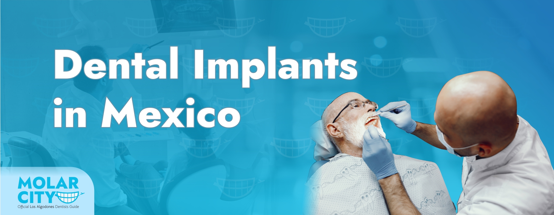 Dental Implants in Mexico: Why Los Algodones is Your Best Choice
