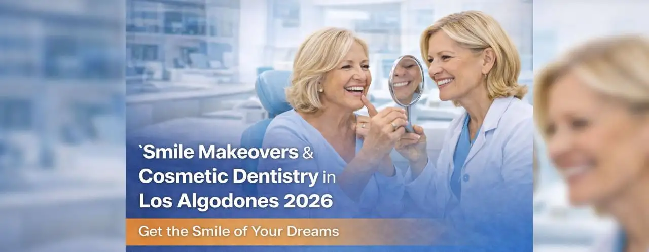 Smile Makeovers and Cosmetic Dentistry in Los Algodones 2026: Veneers, Crowns, and Full Restorations